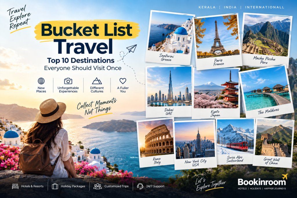 Bucket List Travel: Top 10 Destinations Everyone Should Visit Once